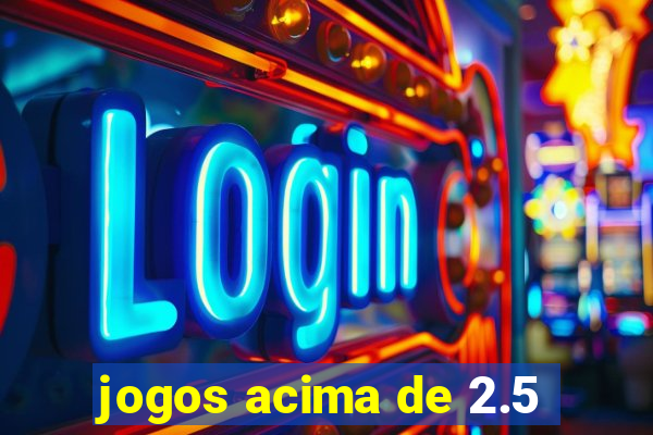 jogos acima de 2.5